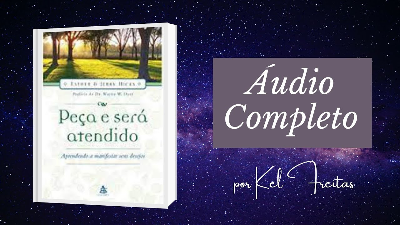 Peça e será atendido - Abraham-Hicks - Áudiolivro COMPLETO!