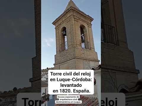 EXPONENTE DE ARQUITECTURA CIVIL DECIMONÓNICA EN LUQUE-CÓRDOB: LA TORRE CIVIL DEL RELOJ. España.