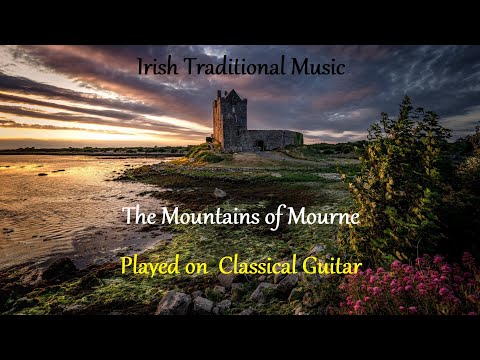 Irish Traditional Music ~ The Mountains of Mourne (Played on  Classical Guitar)
