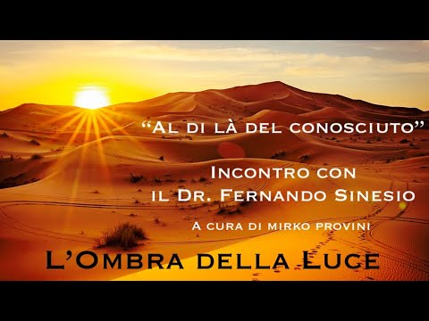 Al di là del conosciuto - i medium e la strada oltre la vita. Incontro con Fernando Sinesio