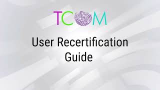 User Recertification Guide | TCOM Training