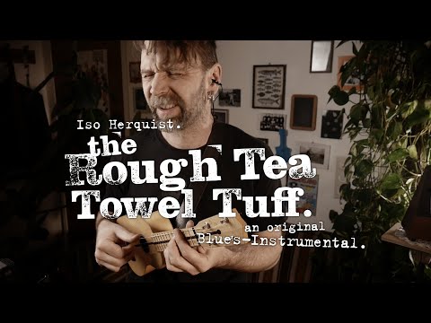 Iso Herquist: "the Rough Tea Towel Tuff"