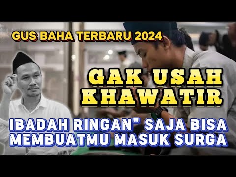 GUS BAHA LIVE - IBADAH RINGAN RINGAN SAJA BISA MEMBUATMU MASUK SURGA