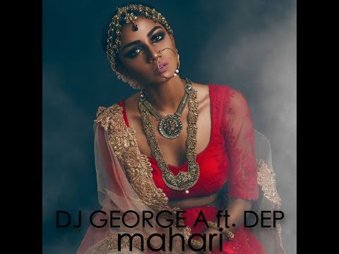 DJ GEORGE A feat. DEP - Mahari (Original Radio Edit)