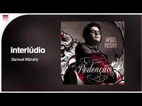 Samuel Mizrahy - Interlúdio [ Áudio Original ]