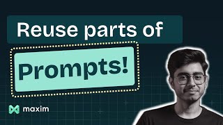 Reuse parts of PROMPTS | Prompt Partials in Maxim AI