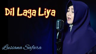 Download lagu Lusiana Safara - Dil Laga Liya cover mp3 Download lagu Lusiana Safara - Dil Laga Liya cover mp3