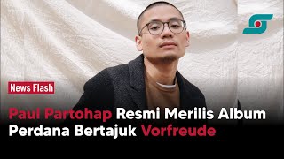 Paul Partohap Resmi Merilis Album Perdana Bertajuk Vorfreude | Opsi.id