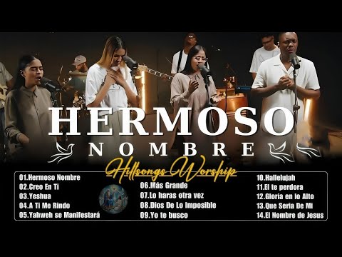 HERMOSO NOMBRE - YESHUA - A TI ME RINDO 🙌 Hillsong Español Sus Mejores Canciones🙏Grandes Éxitos
