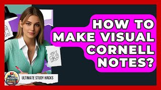 How To Make Visual Cornell Notes - Ultimate Study Hacks