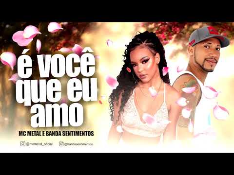 BANDA SENTIMENTOS E MC METAL - É VOCÊ QUE EU AMO BREGA ROMÂNTICO LANÇAMENTO 2021