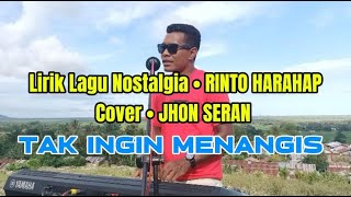 Download lagu Lyrics for 'Don't Want to Cry' | Cover by Jhon Seran (Rinto Harahap) mp3