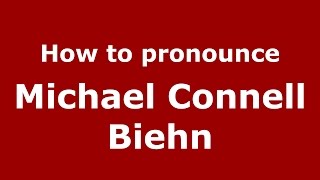 How to pronounce Michael Connell Biehn