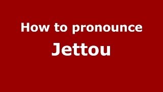 How to pronounce Jettou