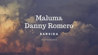 DANNY ROMERO, MALUMA - BANDIDA (LETRA)