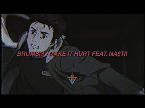 BRUXISM - Make it Hurt (ft. Na$tii)