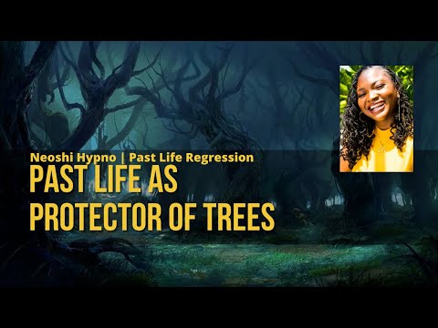 105 Neoshi Hypno - Past life as protector of trees | Past Life Regression