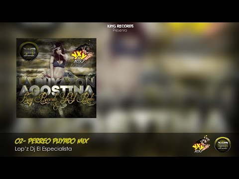 02- Perreo Puyado Mix By Lop'z Dj El Especialista - King Records - YxY Radio