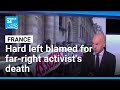French Govt Accuses Hard Left Of being Responsible For Far Right activist S Death FRANCE 24