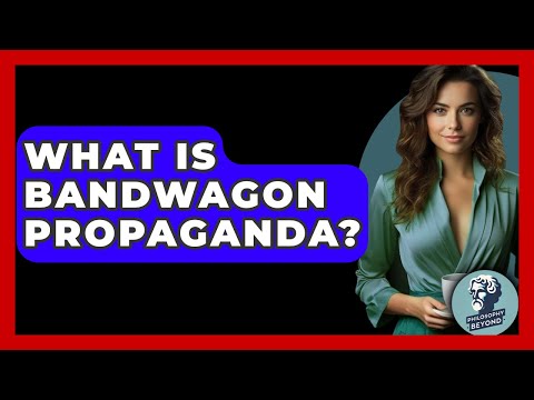 What Is Bandwagon Propaganda? - Philosophy Beyond