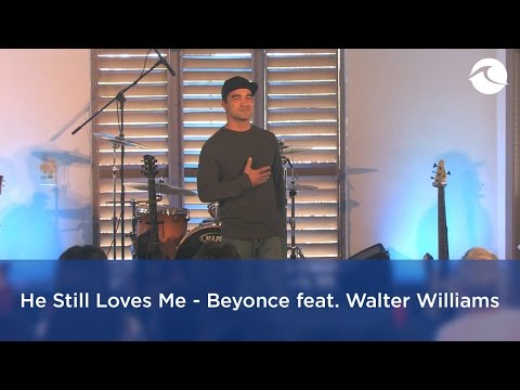 He Still Loves Me - Beyonce feat. Walter Williams Jr