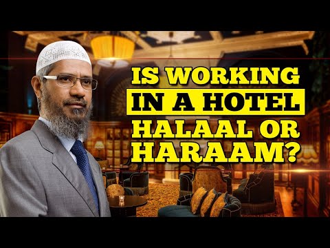 Is Working in a Hotel Halaal or Haraam? - Dr Zakir Naik