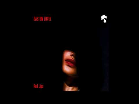 Gaston Lopez - Red Lips (Original Mix)