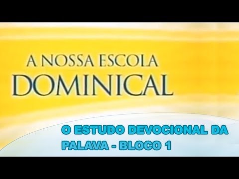 Escola Bíblica - O Estudo devocional da palava - (bloco 1 de 3) 22-03-2014