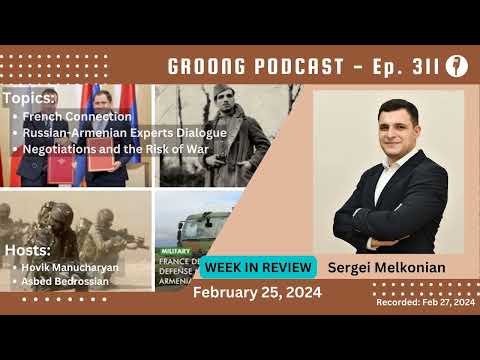 Sergei Melkonian - French Connection | Russian-Armenian Experts Dialog | Negotiations & Risk of War | Ep 311 - Feb 25, 2024