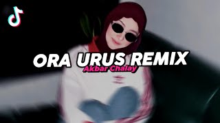 Download lagu DJ ORA URUS REMIX VIRAL FYP TIKTOK TERBARU 2026! Akbar Chalay mp3