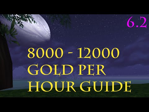 WoW: Gold Guide - Make 8000 - 12000 Gold Per Hour - WoD 6.2.2