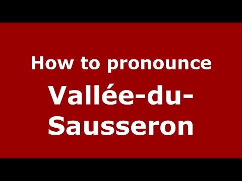 How to pronounce Vallée-du-Sausseron (French/France) - PronounceNames.com