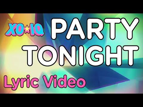 XO-IQ - Party Tonight [Official Lyric Video | From the TV Series Make It Pop]