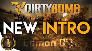 Dirty Bomb - NEW INTRO!! [Made by: Eamon O&#39;T.]