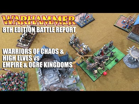Warhammer Fantasy 8th ed Battle Report - Empire & Ogre Kingdoms vs Warriors of Chaos & High Elves