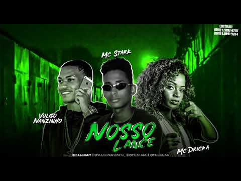 MC STARK FEAT. MC DRICKA e VULGO NANZINHO - NOSSO LANCE ÁUDIO OFICIAL