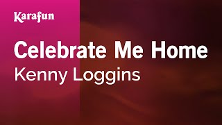 Karaoke Celebrate Me Home - Kenny Loggins *