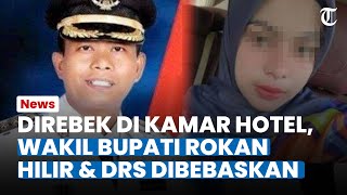 DIGEREBEK DI KAMAR HOTEL, Wakil Bupati Rokan Hilir dan Ibu Kabid Dibebaskan: Delik Aduan