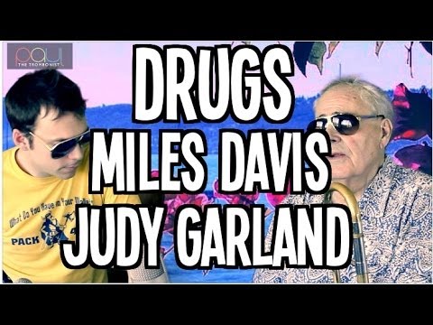 Drugs, Miles Davis and Judy Garland
