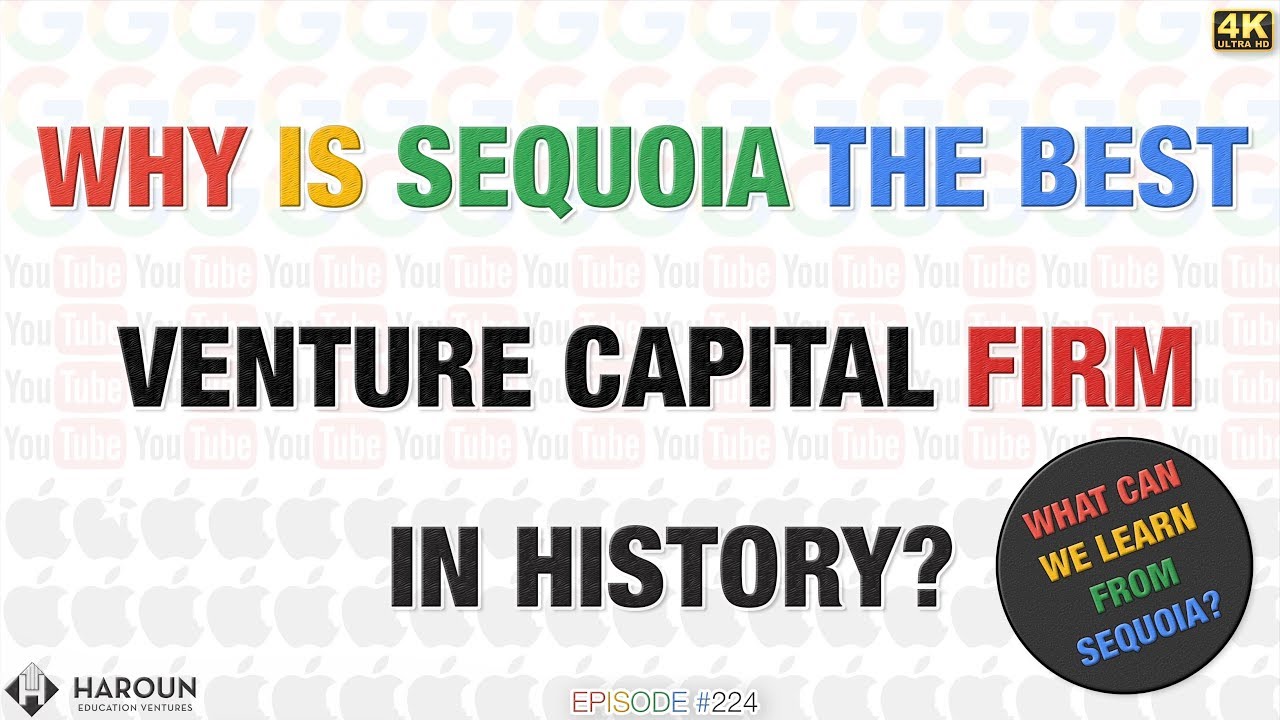 Why is Sequoia the BEST Venture Capital Company in History? (What Can We Learn from Sequoia?)
