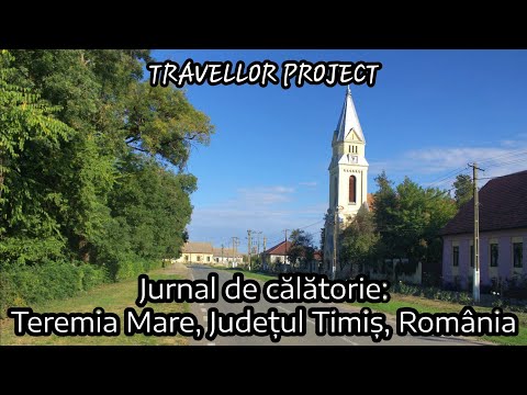 Jurnal de călătorie: Teremia Mare, Județul Timiș, România