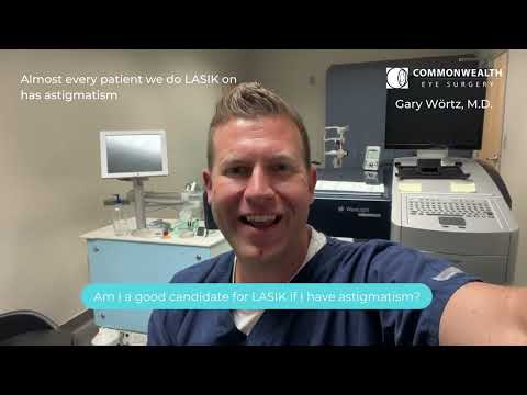 Gary Wörtz, M.D. - Am I a good candidate for LASIK if I have astigmatism?