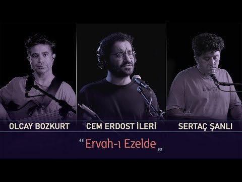 Ervah-ı Ezelde (Canlı Kayıt) - Cem Erdost İleri, Olcay Bozkurt, Sertaç Şanlı
