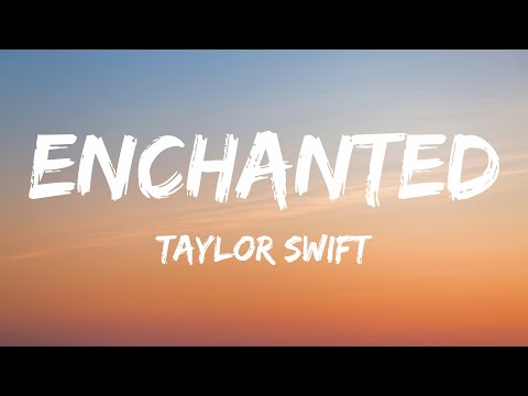 Taylor Swift - Enchanted (Lyrics)