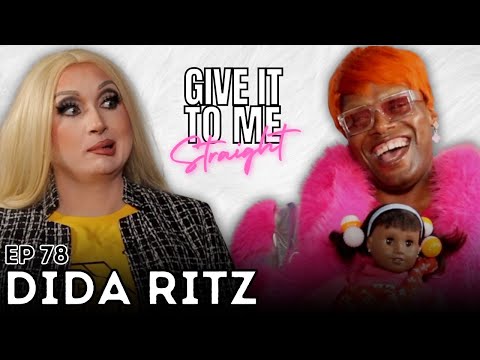 DIDA RITZ | Give It To Me Straight | Ep 78