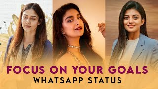 Focus on your goals WhatsApp status  Girls Motivat