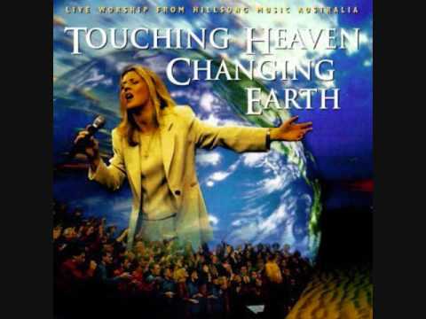 Touching Heaven Changing Earth - Hillsongs - Zschech - Full Album