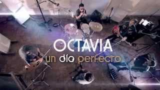 OCTAVIA - UN DIA PERFECTO (Videoclip Oficial)