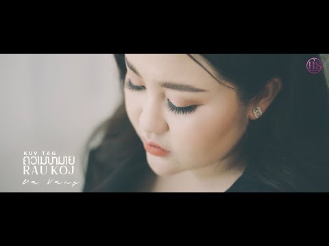 DA VANG - KUV TAG ຄວາມໝາຍ RAU KOJ (nkauj tawm tshiab 2022)