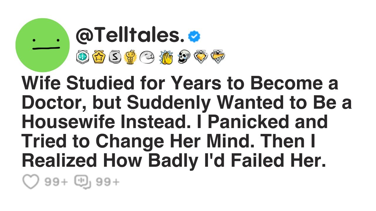 Wife Studied for Years to Become a Doctor, but Suddenly Wanted to Be a Housewife Instead. I...